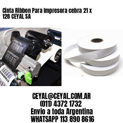 Cinta Ribbon Para Impresora cebra 21 x 128 CEYAL SA