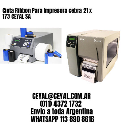 Cinta Ribbon Para Impresora cebra 21 x 173 CEYAL SA