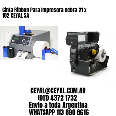 Cinta Ribbon Para Impresora cebra 21 x 182 CEYAL SA