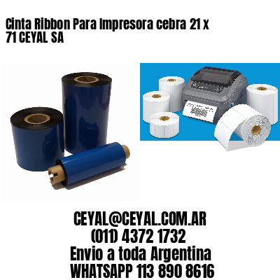 Cinta Ribbon Para Impresora cebra 21 x 71 CEYAL SA