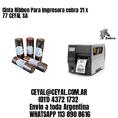 Cinta Ribbon Para Impresora cebra 21 x 77 CEYAL SA