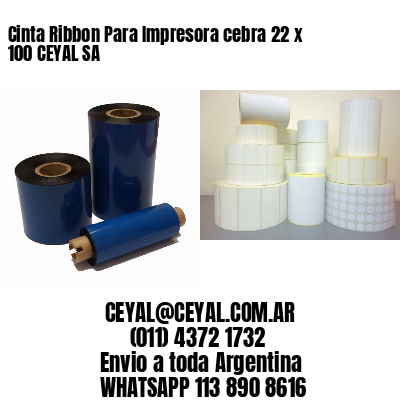 Cinta Ribbon Para Impresora cebra 22 x 100 CEYAL SA