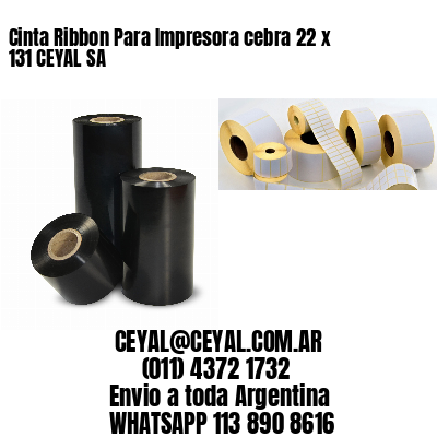 Cinta Ribbon Para Impresora cebra 22 x 131 CEYAL SA