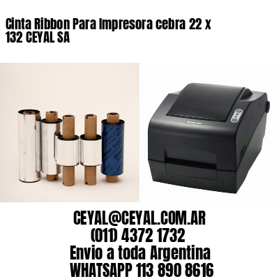 Cinta Ribbon Para Impresora cebra 22 x 132 CEYAL SA