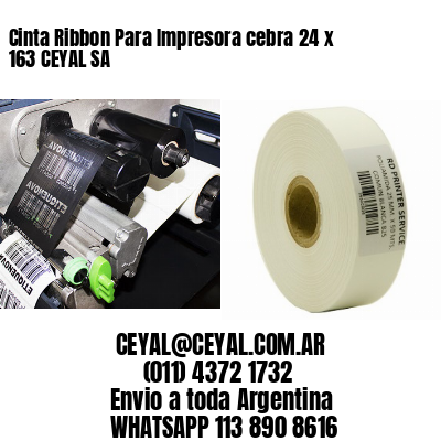 Cinta Ribbon Para Impresora cebra 24 x 163 CEYAL SA