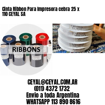 Cinta Ribbon Para Impresora cebra 25 x 110 CEYAL SA