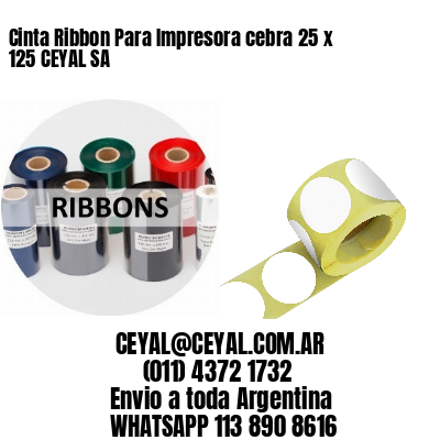 Cinta Ribbon Para Impresora cebra 25 x 125 CEYAL SA