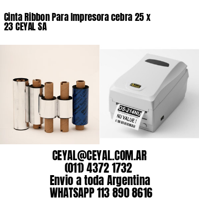 Cinta Ribbon Para Impresora cebra 25 x 23 CEYAL SA