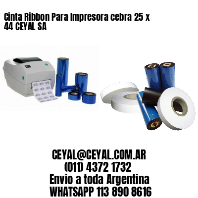 Cinta Ribbon Para Impresora cebra 25 x 44 CEYAL SA