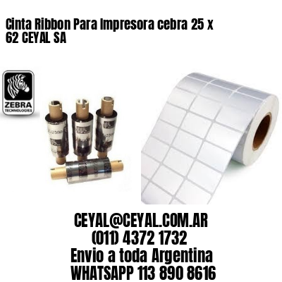 Cinta Ribbon Para Impresora cebra 25 x 62 CEYAL SA