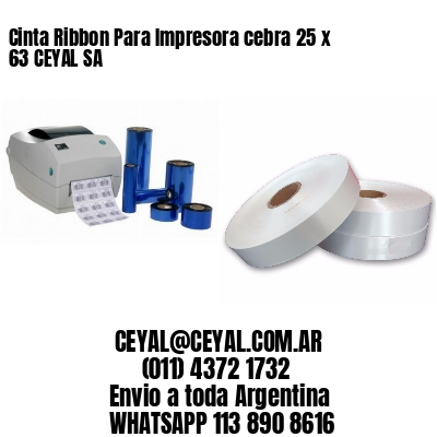 Cinta Ribbon Para Impresora cebra 25 x 63 CEYAL SA