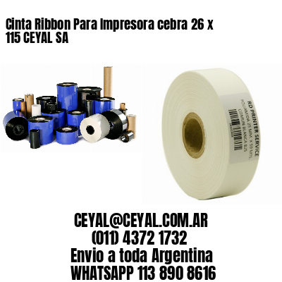 Cinta Ribbon Para Impresora cebra 26 x 115 CEYAL SA