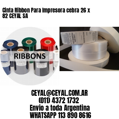 Cinta Ribbon Para Impresora cebra 26 x 82 CEYAL SA