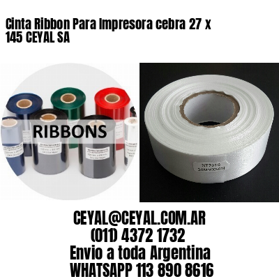 Cinta Ribbon Para Impresora cebra 27 x 145 CEYAL SA
