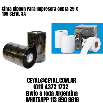 Cinta Ribbon Para Impresora cebra 29 x 108 CEYAL SA