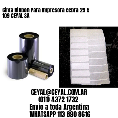 Cinta Ribbon Para Impresora cebra 29 x 109 CEYAL SA