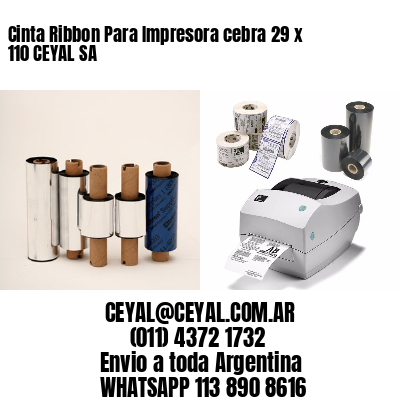 Cinta Ribbon Para Impresora cebra 29 x 110 CEYAL SA