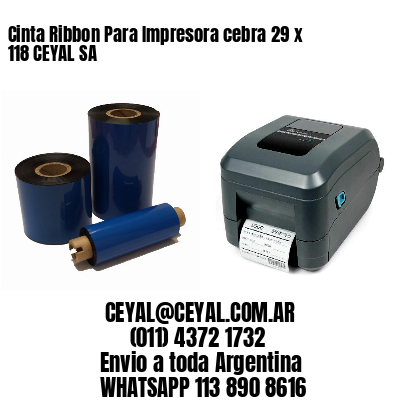 Cinta Ribbon Para Impresora cebra 29 x 118 CEYAL SA