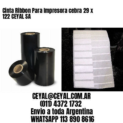 Cinta Ribbon Para Impresora cebra 29 x 122 CEYAL SA