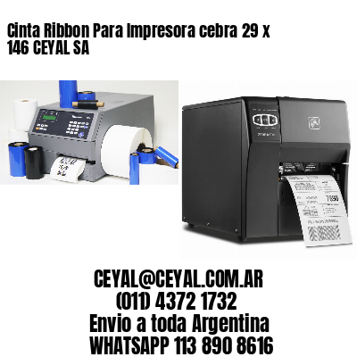 Cinta Ribbon Para Impresora cebra 29 x 146 CEYAL SA