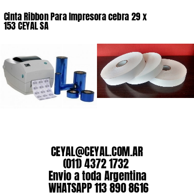 Cinta Ribbon Para Impresora cebra 29 x 153 CEYAL SA