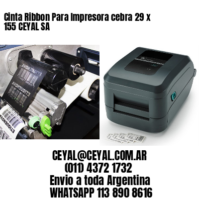 Cinta Ribbon Para Impresora cebra 29 x 155 CEYAL SA