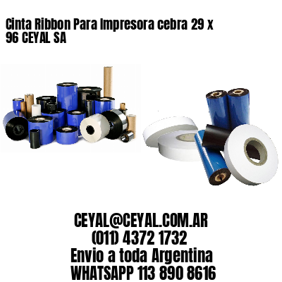 Cinta Ribbon Para Impresora cebra 29 x 96 CEYAL SA