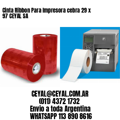 Cinta Ribbon Para Impresora cebra 29 x 97 CEYAL SA