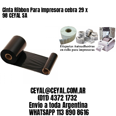 Cinta Ribbon Para Impresora cebra 29 x 98 CEYAL SA