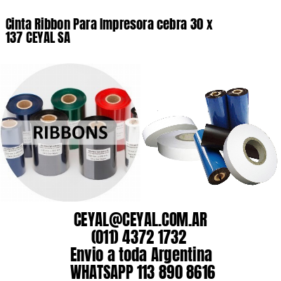 Cinta Ribbon Para Impresora cebra 30 x 137 CEYAL SA