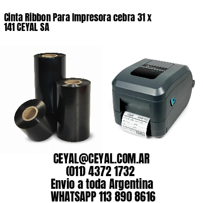 Cinta Ribbon Para Impresora cebra 31 x 141 CEYAL SA