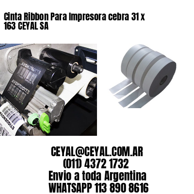 Cinta Ribbon Para Impresora cebra 31 x 163 CEYAL SA