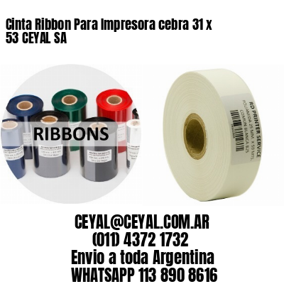 Cinta Ribbon Para Impresora cebra 31 x 53 CEYAL SA