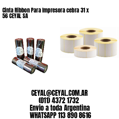 Cinta Ribbon Para Impresora cebra 31 x 56 CEYAL SA