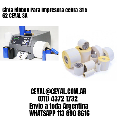 Cinta Ribbon Para Impresora cebra 31 x 62 CEYAL SA