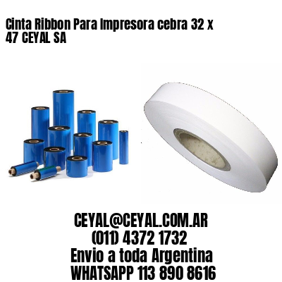 Cinta Ribbon Para Impresora cebra 32 x 47 CEYAL SA