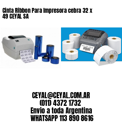 Cinta Ribbon Para Impresora cebra 32 x 49 CEYAL SA