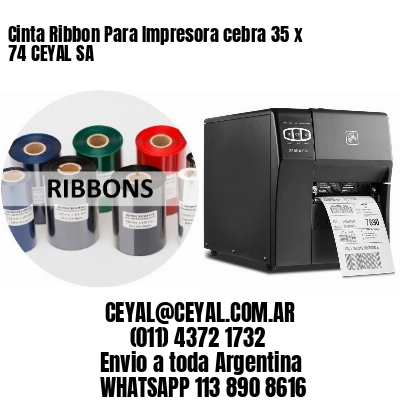 Cinta Ribbon Para Impresora cebra 35 x 74 CEYAL SA