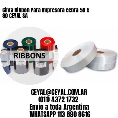 Cinta Ribbon Para Impresora cebra 50 x 80 CEYAL SA