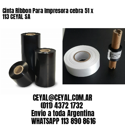 Cinta Ribbon Para Impresora cebra 51 x 113 CEYAL SA