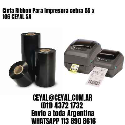 Cinta Ribbon Para Impresora cebra 55 x 106 CEYAL SA