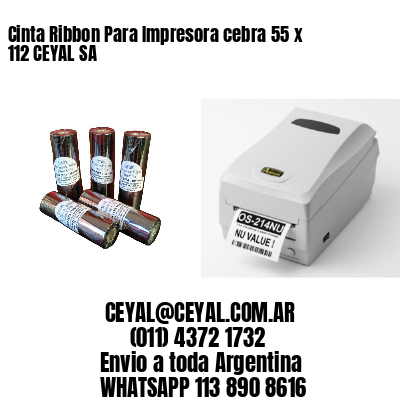 Cinta Ribbon Para Impresora cebra 55 x 112 CEYAL SA