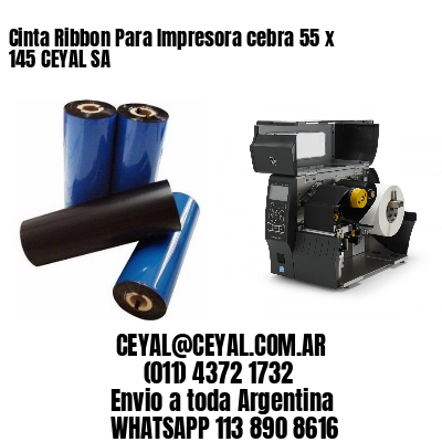 Cinta Ribbon Para Impresora cebra 55 x 145 CEYAL SA