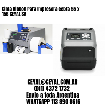 Cinta Ribbon Para Impresora cebra 55 x 156 CEYAL SA