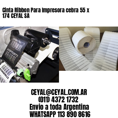 Cinta Ribbon Para Impresora cebra 55 x 174 CEYAL SA