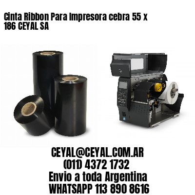 Cinta Ribbon Para Impresora cebra 55 x 186 CEYAL SA