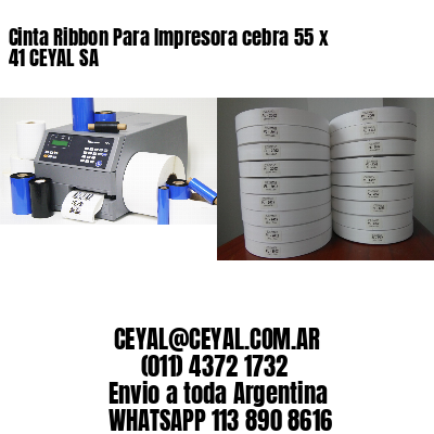 Cinta Ribbon Para Impresora cebra 55 x 41 CEYAL SA