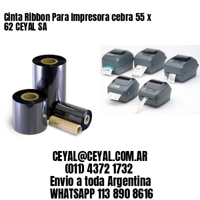 Cinta Ribbon Para Impresora cebra 55 x 62 CEYAL SA