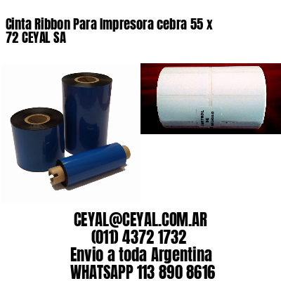 Cinta Ribbon Para Impresora cebra 55 x 72 CEYAL SA