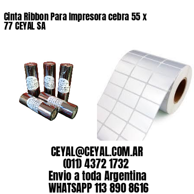 Cinta Ribbon Para Impresora cebra 55 x 77 CEYAL SA